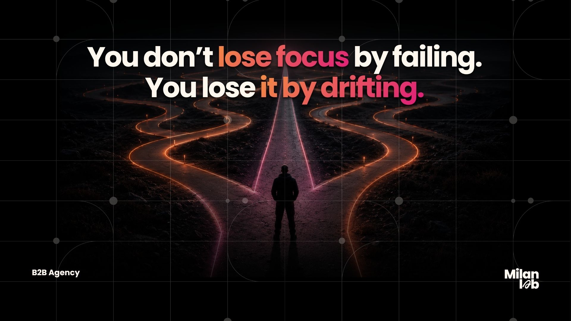 You don't lose focus by failing. You lose it by drifting.